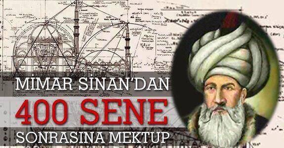 Mimar Sinan’dan 400 yil sonrasina mektup