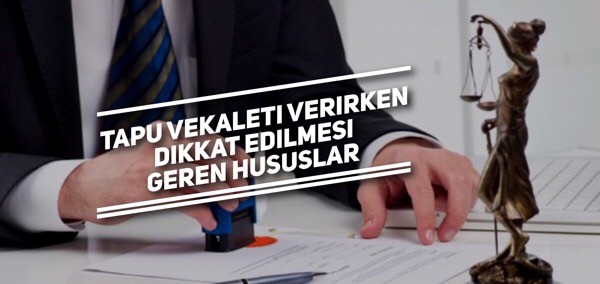 Tapu vekaleti verirken dikkat